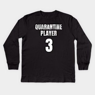 Quarantine Player 3 Kids Long Sleeve T-Shirt